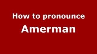 How to pronounce Amerman