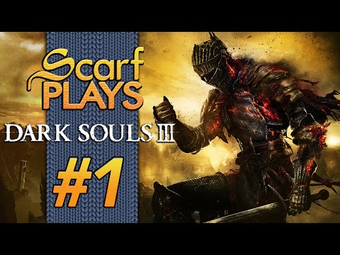 ScarfPlays Dark Souls III - 1.Prepared to Die