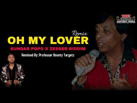 Sundar Popo X Zesser Riddim - Oh My Lover (2021 Chutney Zess Remix)
