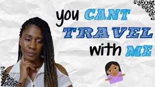 You Can't Travel With Me!