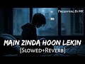 Main Zinda Hoon Lekin Slowed Reverb Vicky Singh Sad Song Music Reverb