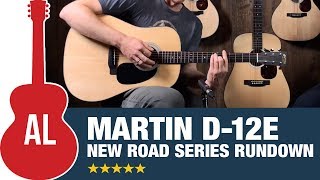 Video thumbnail for Martin D-12E - Road Series Rundown (New for 2019) by Acoustic Letter