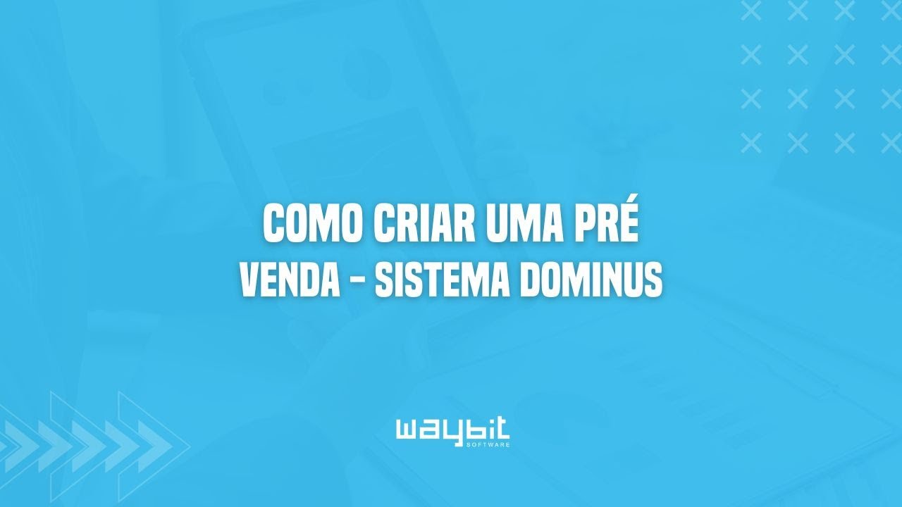 COMO CRIAR UMA PRÉ VENDA - SISTEMA DOMINUS
