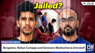 Bengaluru: Rohan Cariappa and Saravana Bhattacharya Arrested!