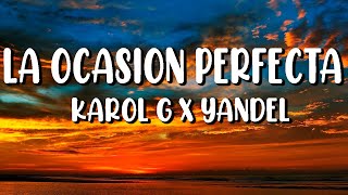 LA OCASIÓN PERFECTA - Karol G X Yandel - (Letra/Lyrics)