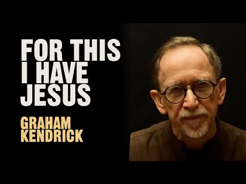 Lent Lament - For This I Have Jesus - Graham Kendrick