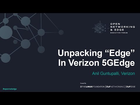 Unpacking “Edge” In Verizon 5GEdge - Anil Guntupalli, Verizon