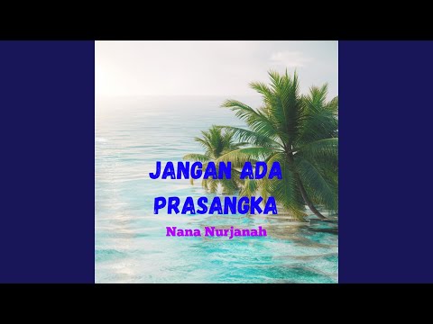 JANGAN ADA PRASANGKA