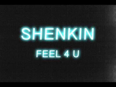 SHENKIN - FEEL 4 U - ORIGINAL EDIT
