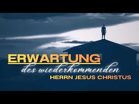 Erwartung des wiederkommenden Herrn Jesus Christus – Rudolf Ebertshäuser