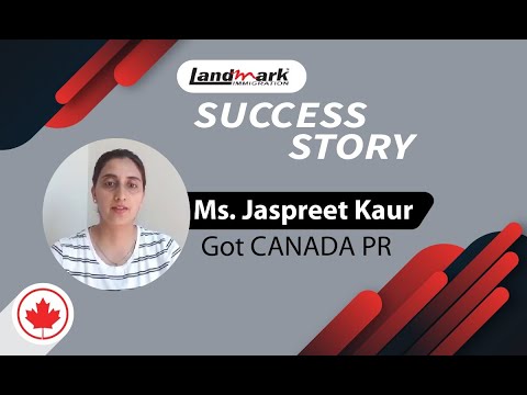 Ms Jaspreet Kaur has Successfully received #CanadaPR | Landmark Success Stories