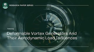 UTD Mechanical Engineering - Understanding Deformable Vortex Generator