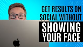 Get amazing results on social without showing your face