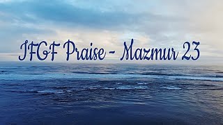 IFGF Praise - Mazmur 23 Lirik Video