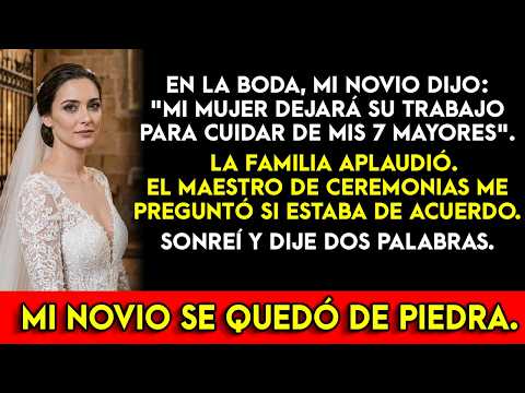 En La Boda, Mi Novio Dijo: "Mi Mujer Dejará Su Trabajo Para Cuidar De Mis 8 Mayores". Sonreí Y Dije