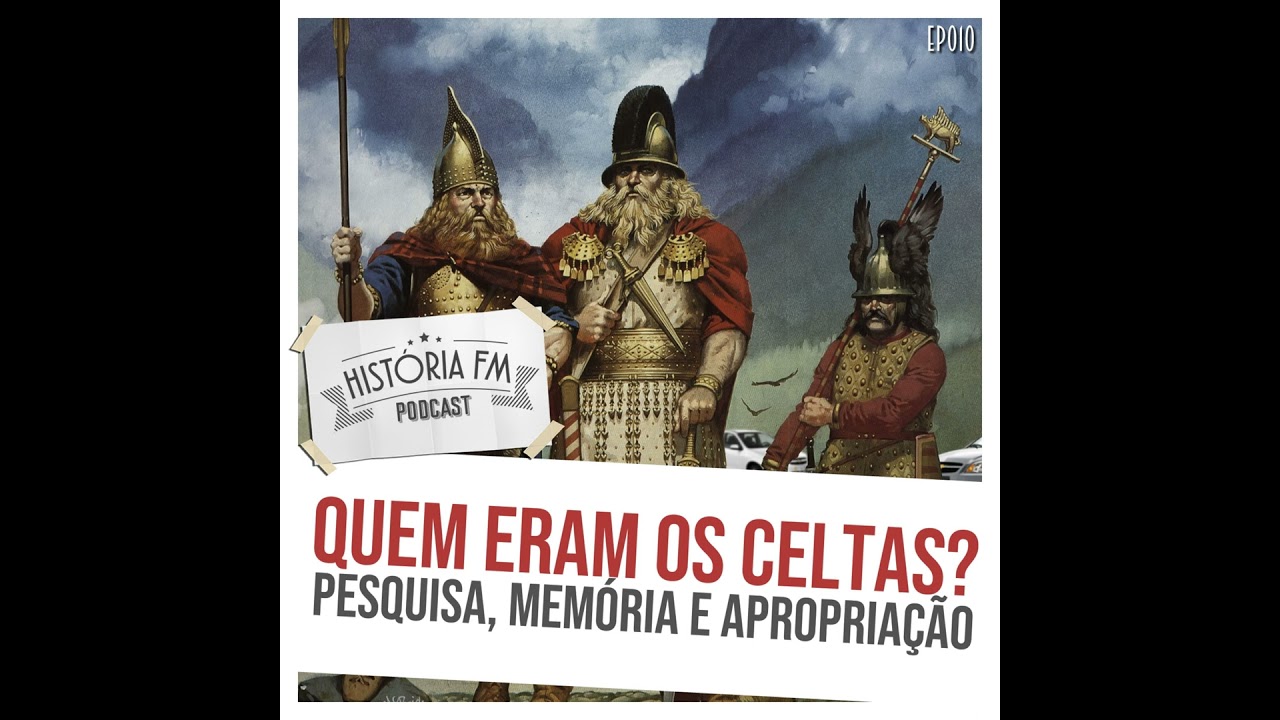010 Quem eram os Celtas? Pesquisa, memória e apropriação