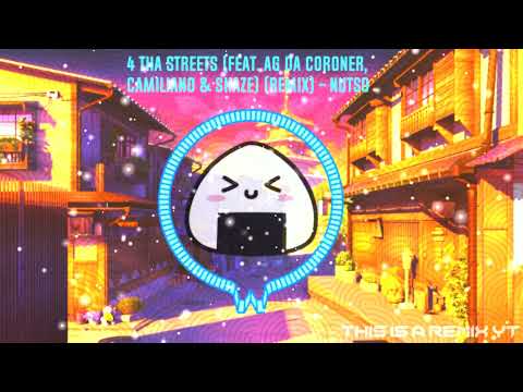 Nutso - 4 Tha Streets (feat.  AG Da Coroner, Camiliano & Shaze)(Remix)(Prod.  DilllyGotItBumpin)