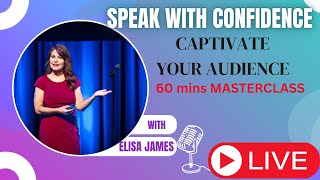 How to Speak with Confidence & Captivate Your Audience ( Masterclass)