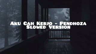 Download lagu Aku Cah Kerjo - Pendhoza (Slowed Version) mp3 Download lagu Aku Cah Kerjo - Pendhoza (Slowed Version) mp3