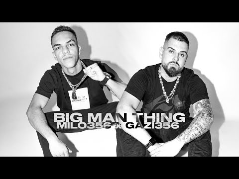 MILO356 x GAZI356 - BIG MAN THING (prod. by GCSOUND) [Official Video]
