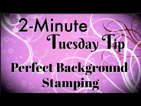 Simply Simple 2-MINUTE TUESDAY TIP - Perfect Background Stamping by Connie Stewart