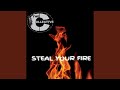 Steal Your Fire