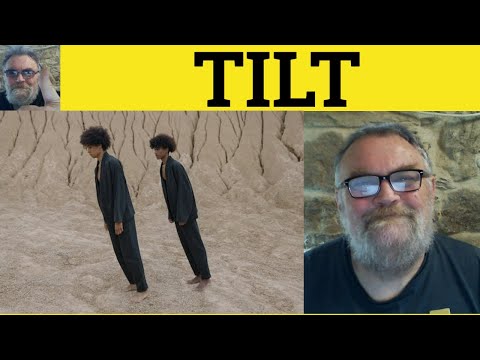 🔵 Tilt Meaning - Tilt Examples - Tilt Definition - Tilting at Windmills Idioms - Tilt