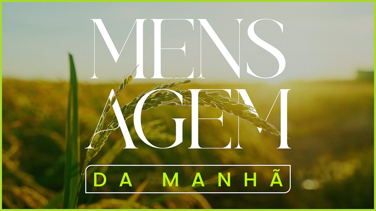 MENSAGEM DA MANHÃ - Oração que fortalece a mente - O caminho, a verdade e a vida - Oração do Dia