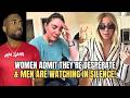 Women ADMIT They Re Desperate Men Are Watching In Silence In Modern Dating