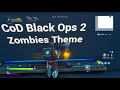 Cod Black Ops 2 Zombies Theme Song