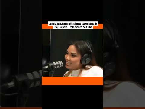 Juddy da Conceição Elogia Namorada de Paul G pelo Tratamento ao Filho