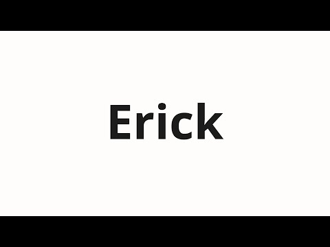 How to pronounce Erick