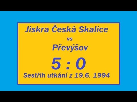 Sestřih 1994 Jiskra Česká Skalice - Převýšov 5 : 0
