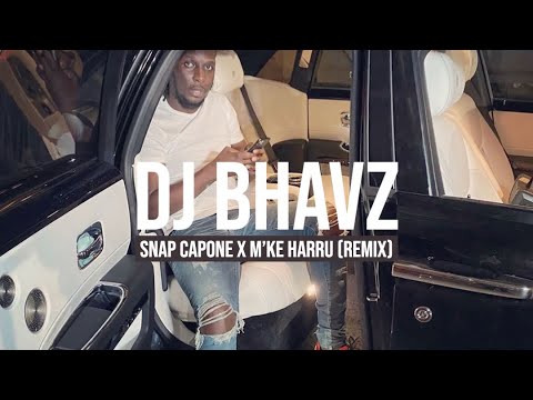 Snap Capone - M’ke Harru (Remix) | DJ Bhavz