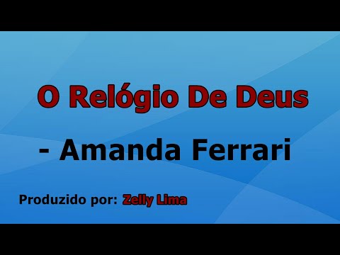 O Relógio de Deus - Amanda Ferrari voz e letra