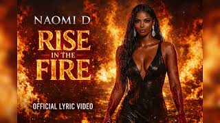 Rise in the Fire - Naomi D 