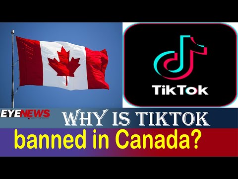 Why TikTok banned in Canada ? Eye News