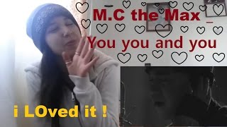 M.C the Max(엠씨더맥스) _ You you and you(그대 그대 그대) _ REACTION