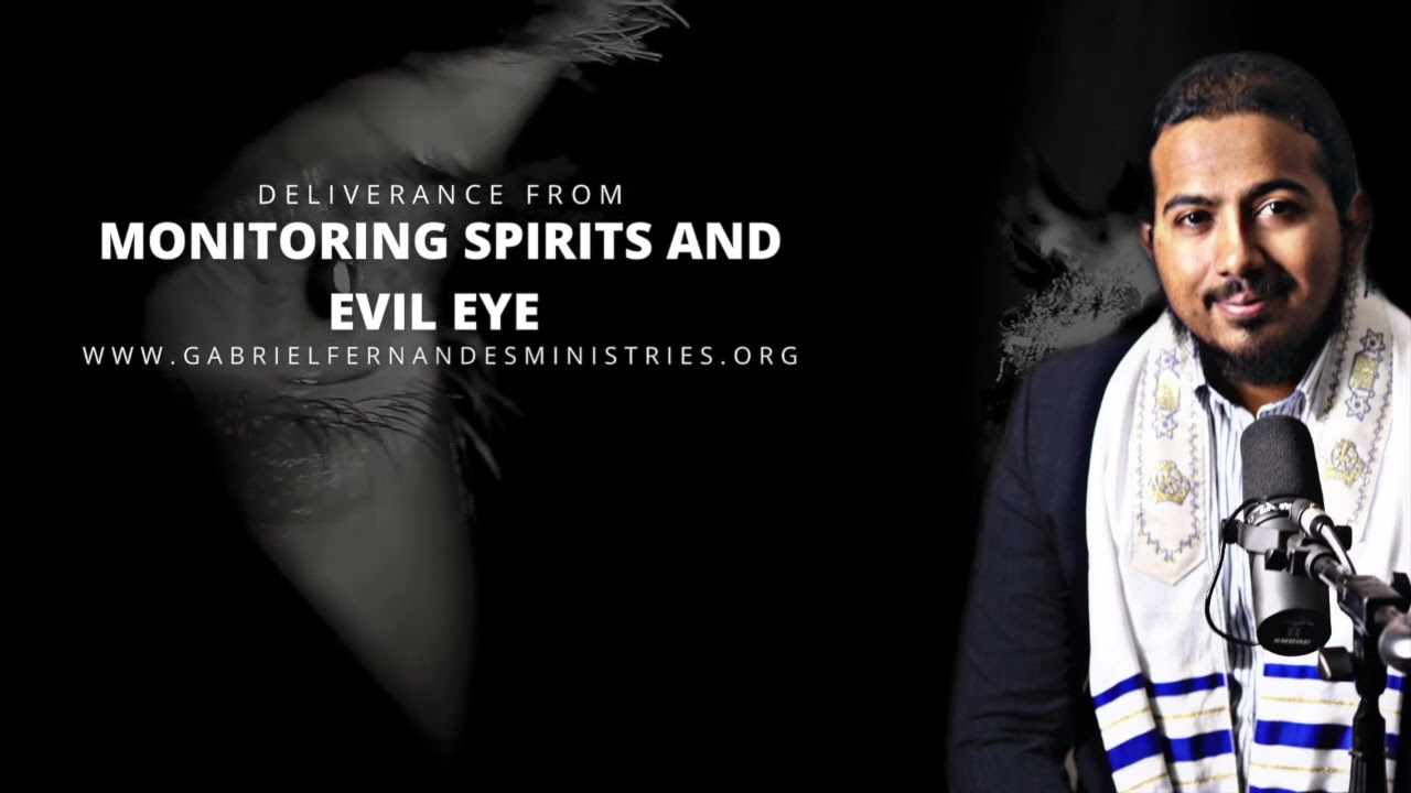 Spiritual Warfare Prayers to Stop and Block all monitoring spirits and evil eye