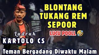Download lagu BLONTANG TUKANG REM SEPOOR - Ludruk Dagelan Kartolo CS | Teman Bergadang Di waktu Malam Hari mp3