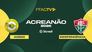 Acreanão Sicredi 2026 - Adesg X Independência