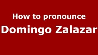 How to pronounce Domingo Zalazar