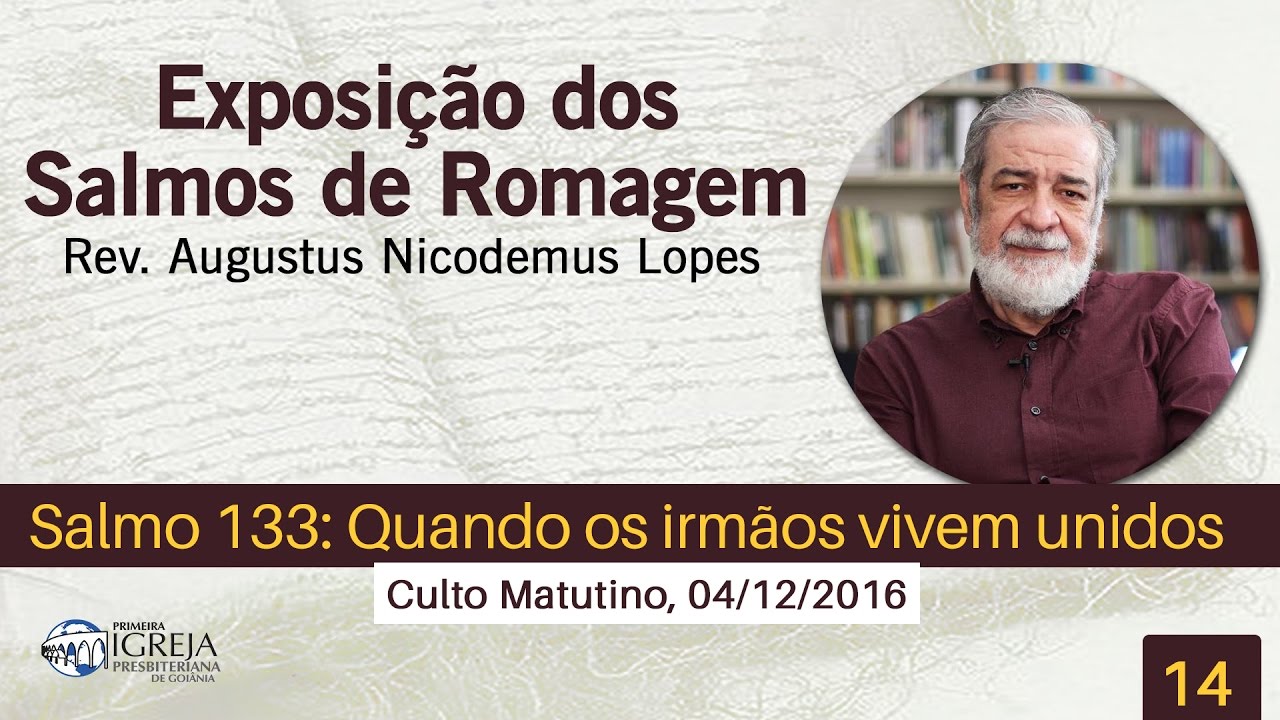 Salmo 133: Quando os irmãos vivem unidos | Rev. Augustus Nicodemus