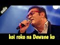 Koi roko na dewane ko /hindi audio song by Abhijit bhattachariya