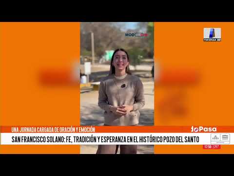 San Francisco Solano: fe, tradición y esperanza en el histórico Pozo del Santo