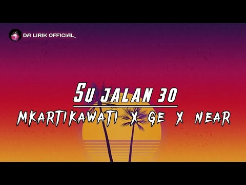 SU JALAN 30__MKARTIKAWATI & GE FT NEAR [LIRIK LAGU]