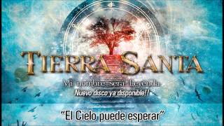 TIERRA SANTA "El cielo puede esperar" (Audio)