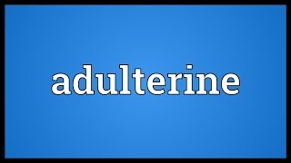 Adulterine Meaning