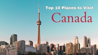 🍁Top 10 Best Places to Visit in Canada 🍁 | Travel and Diary 🇨🇦