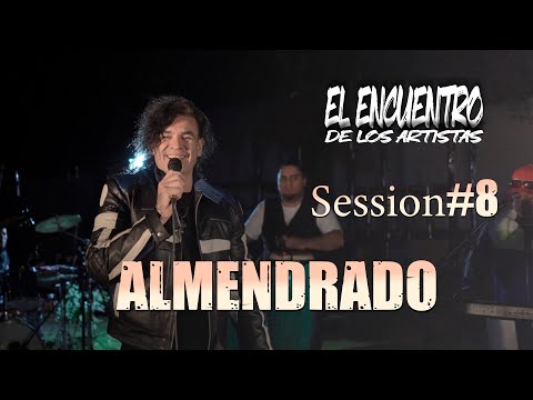 ALMENDRADO SESSION #8 - EL ENCUENTRO DE LOS ARTISTAS
